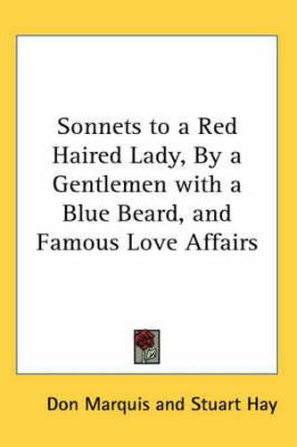 Cover image for Sonnets to a Red Haired Lady, by a Gentlemen with a Blue Beard, and Famous Love Affairs