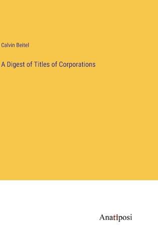Cover image for A Digest of Titles of Corporations