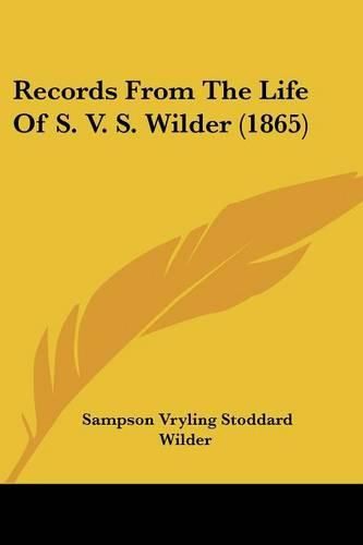 Cover image for Records from the Life of S. V. S. Wilder (1865)