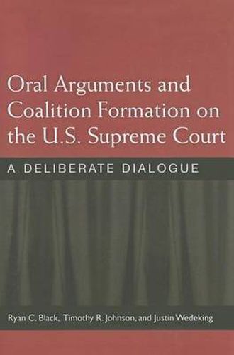 Oral Arguments and Coalition Formation on the U.S. Supreme Court: A Deliberate Dialogue