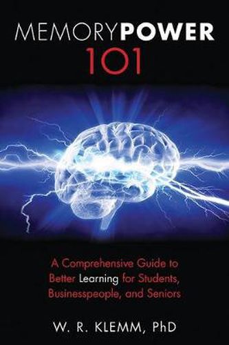 Cover image for Memory Power 101: A Comprehensive Guide to Better Learning for Students, Businesspeople, and Seniors