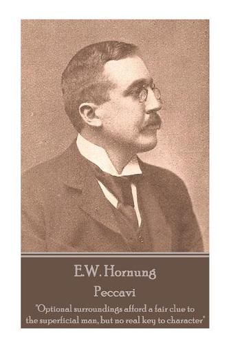 E.W. Hornung - Peccavi: Optional Surroundings Afford a Fair Clue to the Superficial Man, But No Real Key to Character