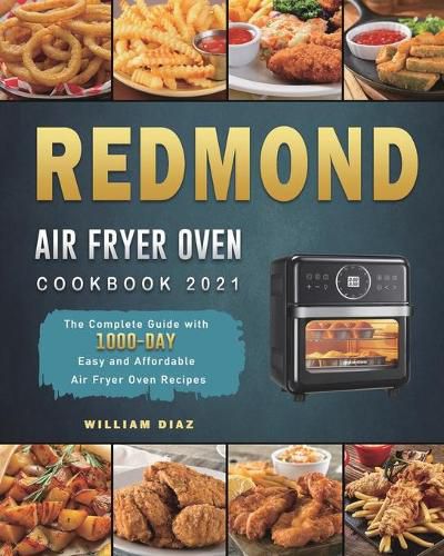 Cover image for REDMOND Air Fryer Oven Cookbook 2021: The Complete Guide with 1000-Day Easy and Affordable Air Fryer Oven Recipes