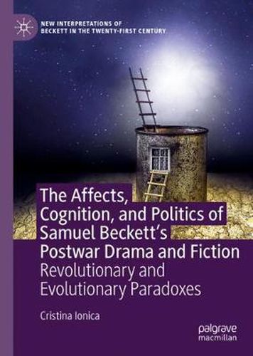 Cover image for The Affects, Cognition, and Politics of Samuel Beckett's Postwar Drama and Fiction: Revolutionary and Evolutionary Paradoxes