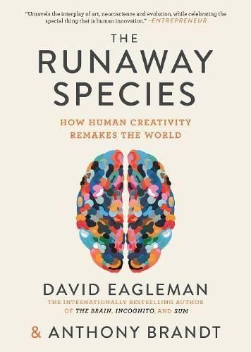 Cover image for The Runaway Species: How Human Creativity Remakes the World