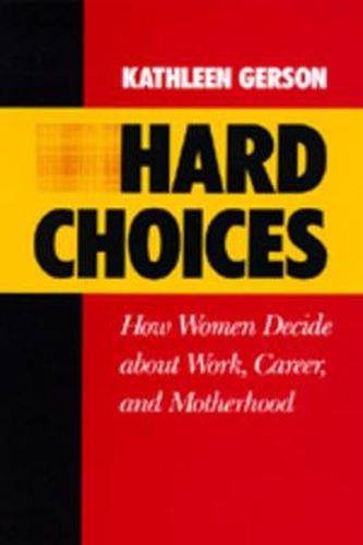 Cover image for Hard Choices: How Women Decide About Work, Career and Motherhood