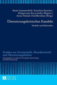 Cover image for Uebersetzungskritisches Handeln: Modelle Und Fallstudien