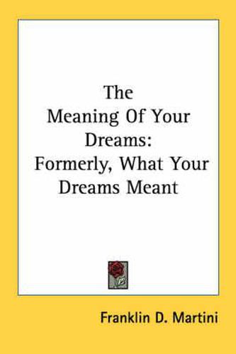 Cover image for The Meaning of Your Dreams: Formerly, What Your Dreams Meant