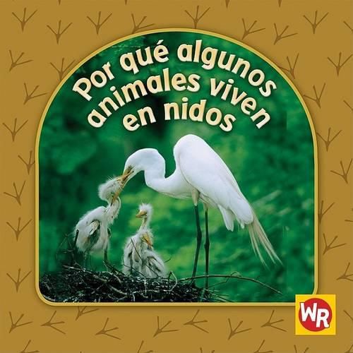 Cover image for Por Que Algunos Animales Viven En Nidos (Why Animals Live in Nests)