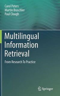 Cover image for Multilingual Information Retrieval: From Research To Practice