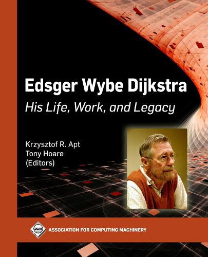 Cover image for Edsger Wybe Dijkstra: His Life, Work, and Legacy