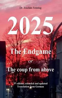 Cover image for 2025 - The endgame: or The coup from above