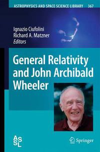 Cover image for General Relativity and John Archibald Wheeler