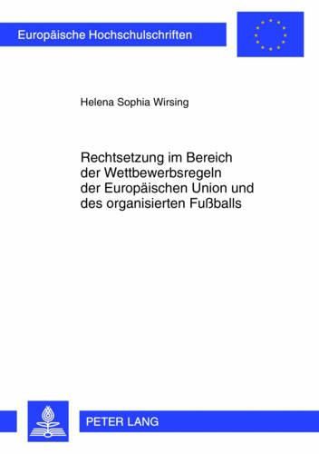 Cover image for Rechtsetzung Im Bereich Der Wettbewerbsregeln Der Europaeischen Union Und Des Organisierten Fussballs