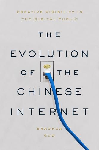 Cover image for The Evolution of the Chinese Internet: Creative Visibility in the Digital Public