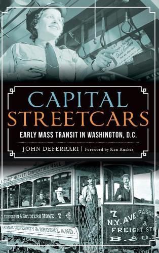 Cover image for Capital Streetcars: Early Mass Transit in Washington, D.C.