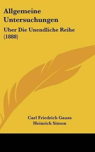 Allgemeine Untersuchungen: Uber Die Unendliche Reihe (1888)