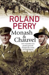 Cover image for Monash and Chauvel: How Australia's two greatest generals changed the course of world history
