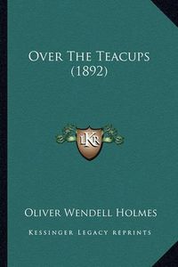 Cover image for Over the Teacups (1892)