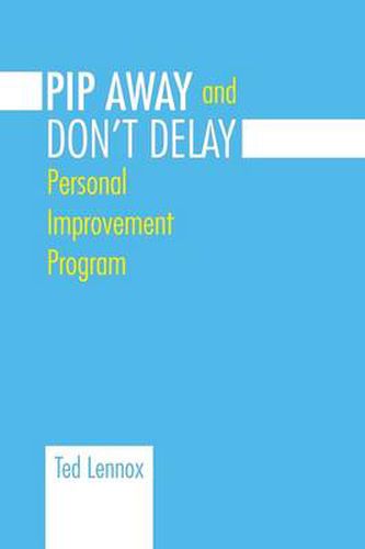 Cover image for Pip Awayand Don't Delay: Personal Improvement Program