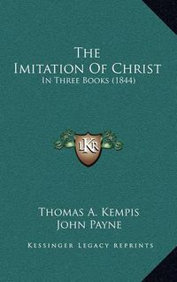 Cover image for The Imitation of Christ: In Three Books (1844)