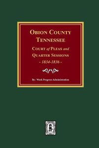 Cover image for Obion County, Tennessee Court of Pleas and Quarter Sessions, 1834-1836