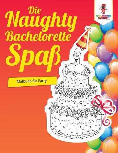 Die Naughty Bachelorette-Spass: Malbuch fur Party