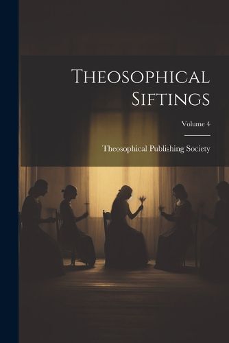 Cover image for Theosophical Siftings; Volume 4