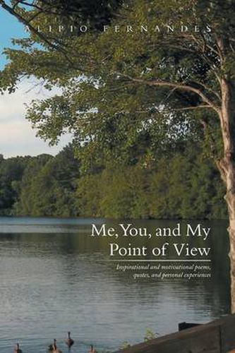 Cover image for Me, You, and My Point of View: Inspirational and Motivational Poems, Quotes, and Personal Experiences