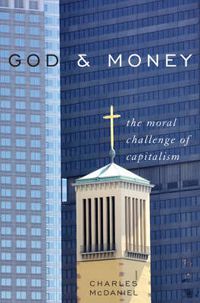 Cover image for God & Money: The Moral Challenge of Capitalism