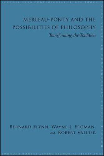 Merleau-Ponty and the Possibilities of Philosophy: Transforming the Tradition