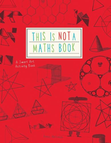 Cover image for This is Not a Maths Book: A Smart Art Activity Book