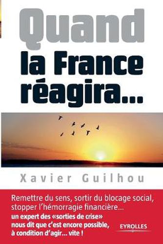 Cover image for Quand la France reagira...: Remettre du sens, sortir du blocage social, stopper l'hemorragie financiere...