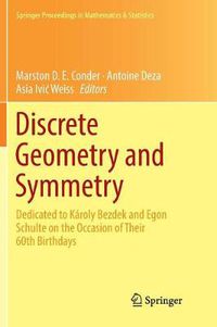 Cover image for Discrete Geometry and Symmetry: Dedicated to Karoly Bezdek and Egon Schulte on the Occasion of Their 60th Birthdays