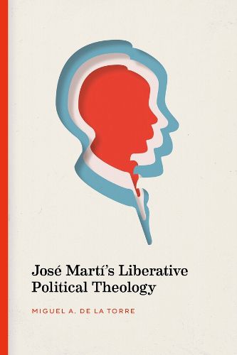 Cover image for Jose Marti's Liberative Political Theology