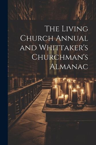Cover image for The Living Church Annual and Whittaker's Churchman's Almanac