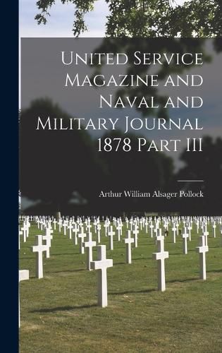 Cover image for United Service Magazine and Naval and Military Journal 1878 Part III