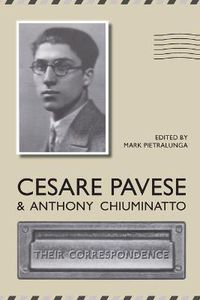 Cover image for Cesare Pavese and Antonio Chiuminatto: Their Correspondence