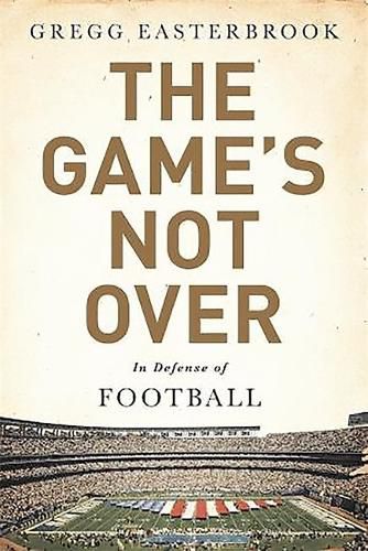 Cover image for The Game's Not Over: In Defense of Football