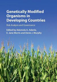 Cover image for Genetically Modified Organisms in Developing Countries: Risk Analysis and Governance