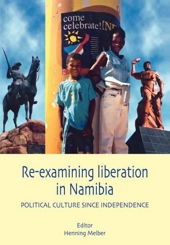 Cover image for Re-examining Liberation in Namibia: Political Cultures Since Independence