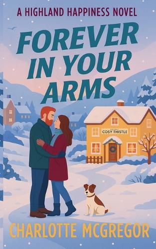 Cover image for Forever in Your Arms - A Highland Happiness Novel