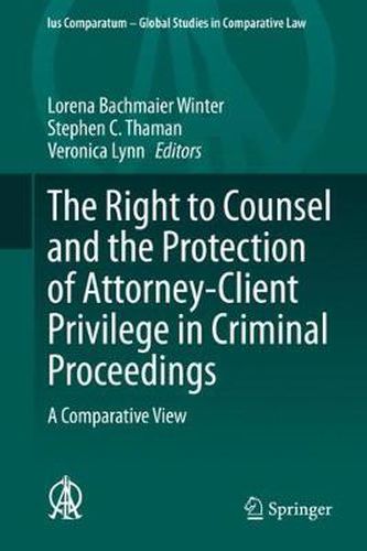 Cover image for The Right to Counsel and the Protection of Attorney-Client Privilege in Criminal Proceedings: A Comparative View