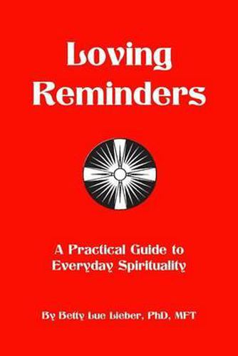 Cover image for Loving Reminders: A Practical Guide to Everyday Spirituality