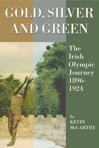 Cover image for Gold, Silver and Green: The Irish Olympic Journey, 1896-1924