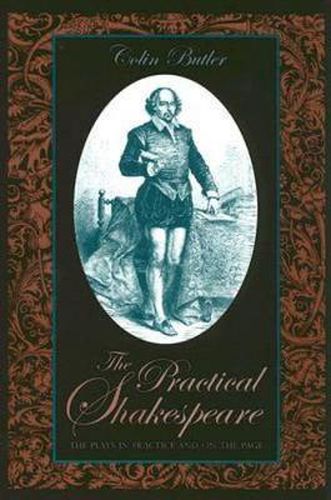 Cover image for The Practical Shakespeare: The Plays in Practice and on the Page