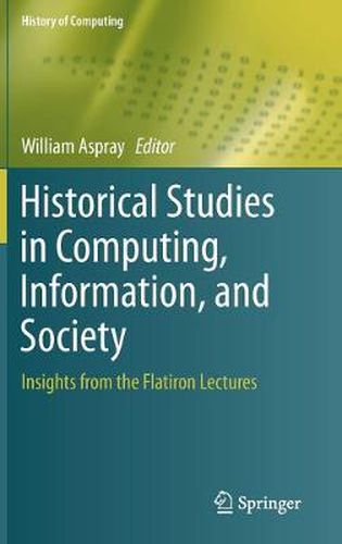 Cover image for Historical Studies in Computing, Information, and Society: Insights from the Flatiron Lectures