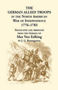 Cover image for The German Allied Troops in the North American War of Independence, 1776-1783