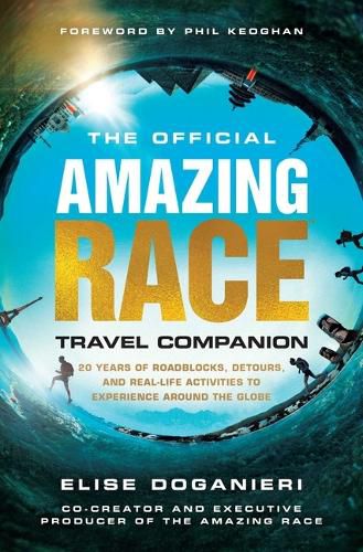 Cover image for The Official Amazing Race Travel Companion: More Than 20 Years of Roadblocks, Detours, and Real-Life Activities to Experience Around the Globe