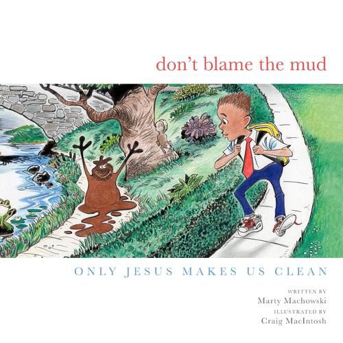 Don't Blame the Mud: Only Jesus Makes Us Clean